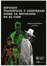 Estudios filosóficos y culturales sobre la mitología en el cine - Esteve Martín, Alfredo