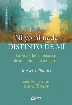 Ni yo ni nada distinto de mí : la vida y las enseñanzas de un iluminado moderno - Taylor, Steve; Williams, Russell