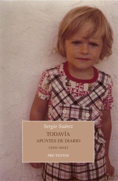 Todavía : apuntes de diario, 2011-2015 - Suárez Blanco, Sergio