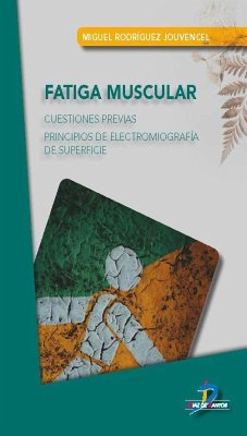 Fatiga muscular : cuestiones previas : principios de electromiografía de superficie - Jouvencel, M. R.; Rodríguez Jouvencel, Miguel