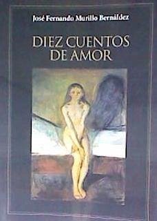 Diez cuentos de amor - Murillo Bernáldez, José Fernando