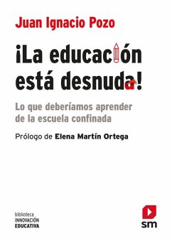 ¡La educación está desnuda! : lo que deberíamos aprender de la escuela confinada Cover ¡La educación está desnuda! : lo que deberíamos aprender de la escuela confinada