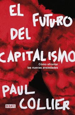 El futuro del capitalismo : cómo afrontar las nuevas ansiedades - González Férriz, Ramón; Collier, Paul