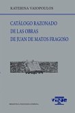 Catálogo razonado de las obras de Juan de Matos Fragoso Catálogo razonado de las obras de Juan de Matos Fragoso
