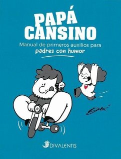 Papá cansino : manual de primeros auxilios para padres con humor - Tartas, Alicia