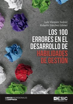 Los 100 errores en el desarrollo de habilidades de gestión - Sánchez Gómez, Roberto; Vázquez Suárez, Luis