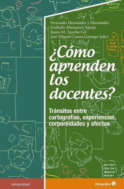 ¿Cómo aprenden los docentes? : tránsitos entre cartografías, experiencias, corporeidades y afectos - Hernández, Fernando