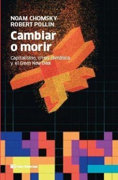 Cambiar o morir : capitalismo, crisis climática y el green new deal - Chomsky, Noam; Pollin, Robert