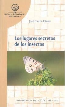 Los lugares secretos de los insectos - Otero González, José Carlos