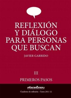 Reflexión y diálogo para personas que buscan : primeros pasos - Garrido, Javier