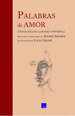 Palabras de amor : antología de la poesía universal - Amorós, Andrés