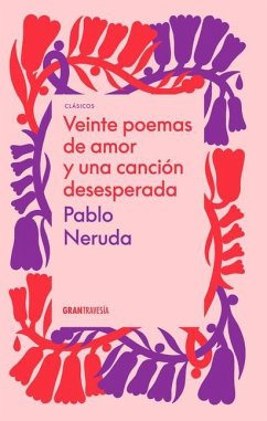Veinte Poemas de Amor Y Una Canción Desesperada - Neruda, Pablo