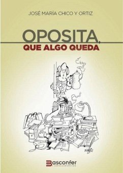 Oposita, que algo queda - Chico y Ortiz, José María Oposita, que algo queda - Chico y Ortiz, José María