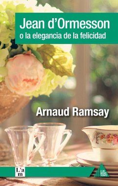 Jean d'Ormesson o La elegancia de la felicidad - Ramsay, Arnaud