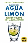 Curarse con agua y limón : purifica tu cuerpo con la ducha interna