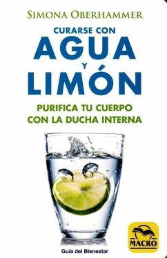 Curarse con agua y limón : purifica tu cuerpo con la ducha interna - Oberhammer, Simona