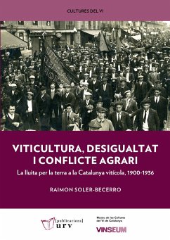 Viticultura, desigualtat i conflicte agrari : la lluita per la terra a la Catalunya vitícola, 1900-1936 - Soler Becerro, Raimon