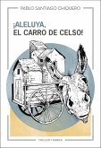 ¡Aleluya, el carro de Celso! ¡Aleluya, el carro de Celso!