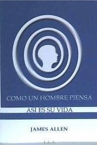 Como un hombre piensa, así es su vida - Allen, James