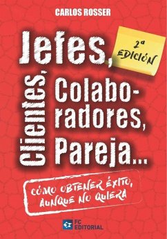 Jefes, clientes, colaboradores, pareja...: cómo tener éxito aunque no quiera