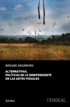 Cover Alternativas : políticas de lo independiente en las artes visuales