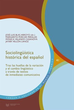 Sociolingüística histórica del español : tras las huellas de la variación y el cambio lingüístico a través de textos de inmediatez comunicativa - Vellón Lahoz, Javier; Velando Casanova, Mónica; Procar Miralles, Margarita