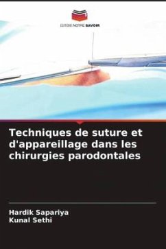 Techniques de suture et d'appareillage dans les chirurgies parodontales - Sapariya, Hardik;Sethi, Kunal