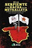 DE LA SERPIENTE Y EL HACHA A LA METRALLETA . HISTORIA DEL TERRORISMO EN ESPAÑA 1950.1977