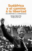 Sudáfrica y el camino a la libertad : del apartheid a la democracia Sudáfrica y el camino a la libertad : del apartheid a la democracia