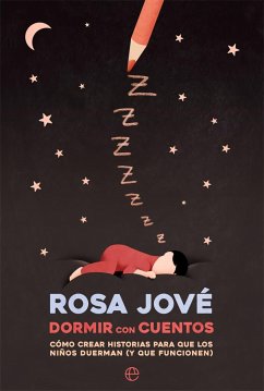 Dormir con cuentos : cómo crear historias para que los niños duerman (y que funcionen) - Jové, Rosa; Jové Montanyola, Rosa