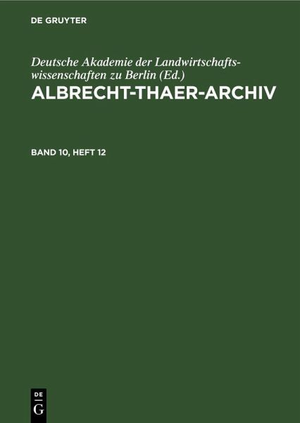 Albrecht-Thaer-Archiv. Band 10, Heft 12 Albrecht-Thaer-Archiv. Band 10, Heft 12
