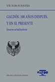 Galdós, 100 años después, y en el presente : ensayos actualizadores