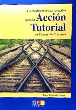 Formación teoría y práctica para la acción tutorial en educación primaria - Expósito López, Jorge