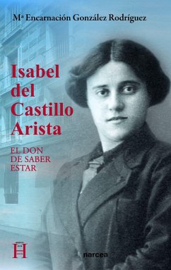 Isabel del Castillo Arista : el don de saber estar - González Rodríguez, María Encarnación
