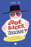 ¿Qué dices, teacher? : las aventuras lingüísticas de un americano en España