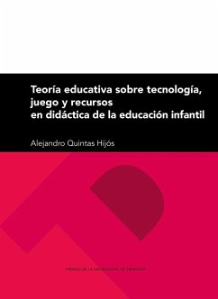 Teoría educativa sobre tecnología, juego y recursos en didáctica de la educación infantil - Quintas Hijós, Alejandro