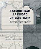 Estructurar la ciudad universitaria : veinte años del Plan Director de los Edificios Históricos de la Universidad de Salamanca
