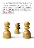 La Conferencia de los Tres Comunes (1697-1714) : una institución decisiva en la política catalana