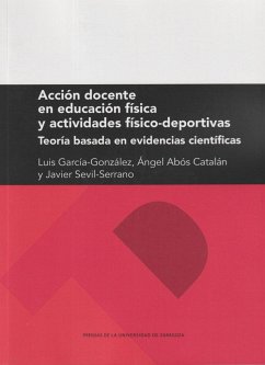 Acción docente en educación física y actividades físico-deportivas : teoría basada en evidencias científicas - García González, Luis . . . [et al.; García González, Luis; Abós Catalán, Ángel; Sevil Serrano, Javier