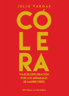 Cover Cólera : viaje de exploración por los arrabales de Madrid, 1885