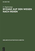 Byzanz auf den Wegen nach Indien