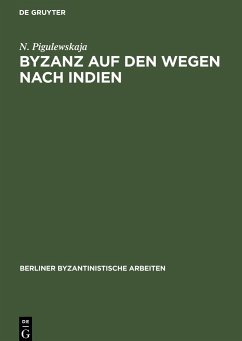 Byzanz auf den Wegen nach Indien - Pigulewskaja, N.