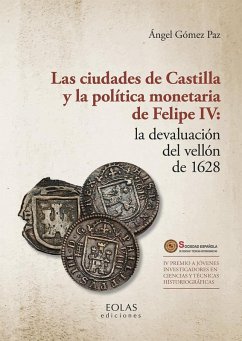 Cover Las ciudades de Castilla y la política monetaria de Felipe IV : la devaluación del vellón de 1628