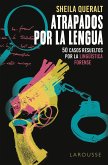 Atrapados por la lengua : 50 casos resueltos por la lingüística forense