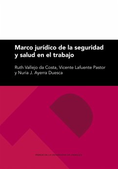 Marco jurídico de la seguridad y salud en el trabajo - Vallejo Dacosta, Ruth; Lafuente Pastor, Vicente Pedro; Ayerra Duesca, Nuria J.