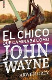 El chico que caminaba como John Wayne El chico que caminaba como John Wayne