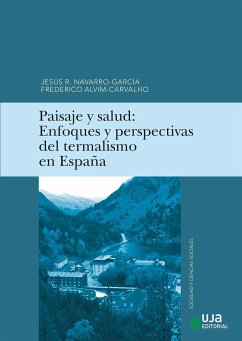 Paisaje y salud : enfoques y perspectivas del termalismo en España - Navarro García, Jesús Raúl; Carvalho, Frederico Alvim