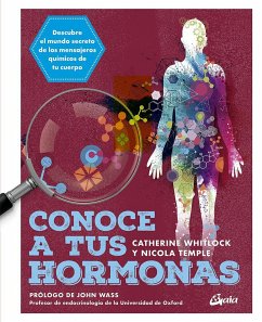 Conoce a tus hormonas : descubre el mundo secreto de los mensajeros químicos de tu cuerpo - Temple, Nicola; Whitlock, Catherine