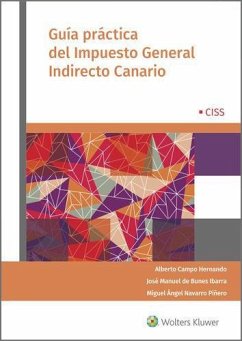 Guía práctica del impuesto general indirecto canario - Bunes Ibarra, José Manuel; Campo Hernando, Alberto; Navarro Piñero, Miguel Ángel