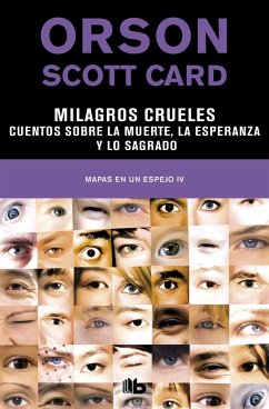 Milagros crueles : cuentos sobre la muerte, la esperanza y lo sagrado - Card, Orson Scott